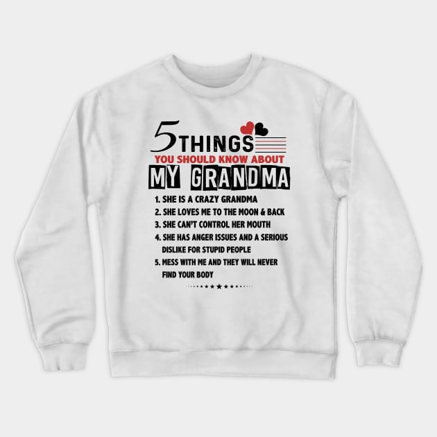 5 Things You Should Know About My Grandma She Is A Crazy Grandma Shirt Crewneck Sweatshirt by Alana Clothing